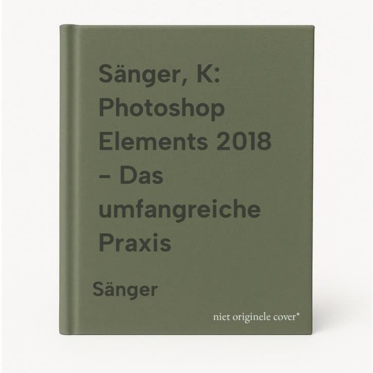 Sänger, K: Photoshop Elements 2018 - Das umfangreiche Praxis, Livres, Langue | Allemand, Envoi