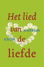 Het lied van de liefde 9789025960575 Anselm Grün, Verzenden, Zo goed als nieuw, Anselm Grün