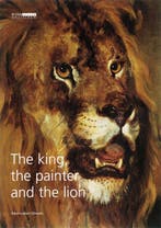The king, the painter and the lion / Rijksmuseum-dossiers, Verzenden, J. Reynaerts