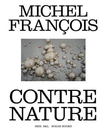 Michel François. Contre Nature | Nieuw, Verzenden, François Piron; Eugène Savitzkaya; Ory Dessau; Michel François; Sylvain Courbois