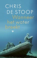 Wanneer het water breekt 9789403119809 Chris de Stoop, Boeken, Verzenden, Zo goed als nieuw, Chris de Stoop