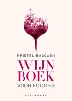 Wijnboek Voor Foodies 9789028979871 Kristel Balcaen, Verzenden, Nieuw, Kristel Balcaen
