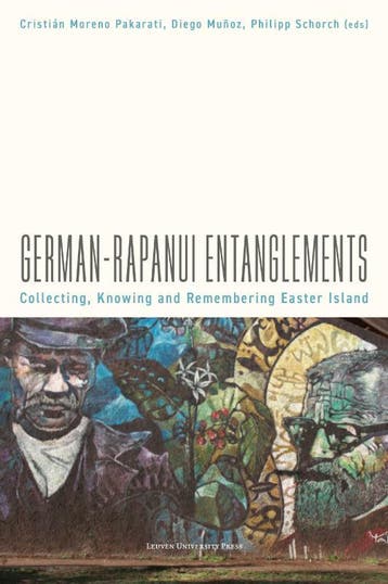 German–Rapanui Entanglements | Nieuw, Verzenden, Nieuw, Andrea Seelenfreund; Rolf Foerster González; Noah Paoa Kannegiesser; Annette Kühlem; Théo Milin; Glenn H. Penny; Markus A. Scholz