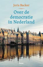 Over de democratie in Nederland 9789024463459 Joris Backer, Verzenden, Zo goed als nieuw, Joris Backer