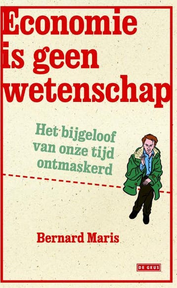 Economie is geen wetenschap 9789044535433 Bernard Maris, Verzenden, Bernard Maris