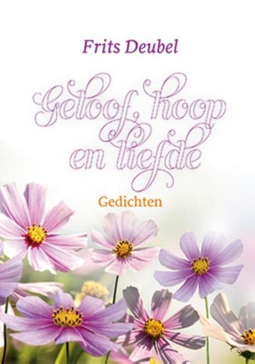 Geloof, hoop en liefde 9789033817960 Frits Deubel, Verzenden, Zo goed als nieuw, Frits Deubel
