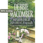 Marriage Between Friends: An Anthology 9780778315803, Verzenden, Debbie Macomber