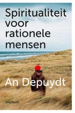 Spiritualiteit voor rationele mensen 9789031740888, Verzenden, Zo goed als nieuw, An Depuydt