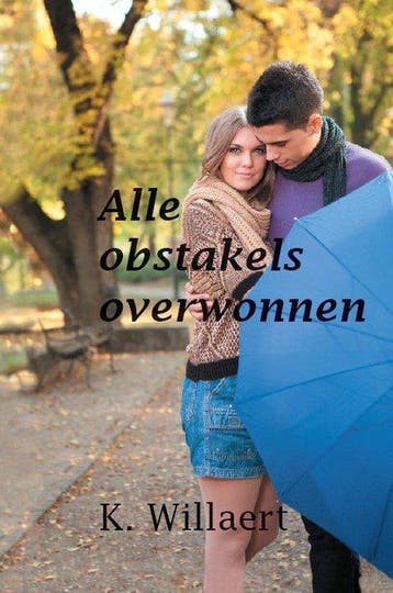 Alle obstakels overwonnen 9789462600539 K. Willaert, Boeken, Verzenden, Gelezen, K. Willaert