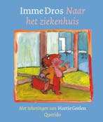 Naar het ziekenhuis 9789045107578 Imme Dros, Verzenden, Imme Dros