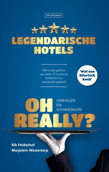 Oh Really? Legendarische hotels 9789082868739 Rik Felderhof, Verzenden, Rik Felderhof