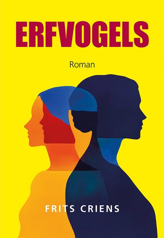 Erfvogels 9789463657617 Frits Criens, Boeken, Romans, Zo goed als nieuw, Verzenden