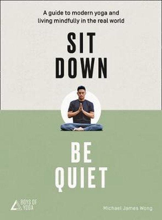 Sit Down, Be Quiet: A Modern Guide to Yoga and Mindful, Boeken, Taal | Engels, Zo goed als nieuw, Verzenden