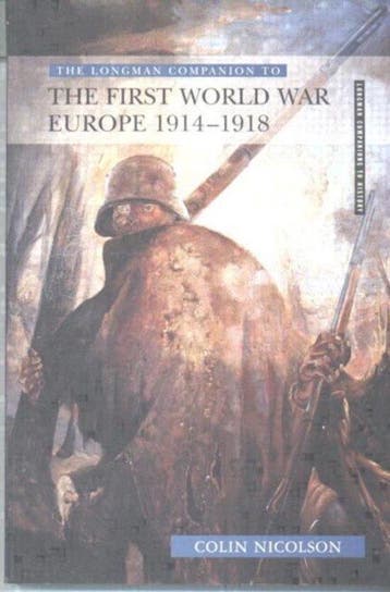 Longman Companion to the First World War:Europe 1914-1918, Verzenden, Gelezen, Nicolson Colin