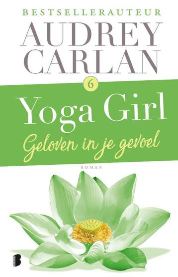 Geloven in je gevoel / Yoga girl / 6 9789022584507, Boeken, Verzenden, Gelezen, Audrey Carlan