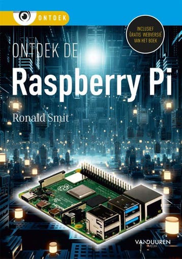 Ontdek de Raspberry Pi / Ontdek 9789463563161 Ronald Smit, Verzenden, Zo goed als nieuw, Ronald Smit