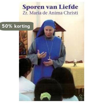 Sporen Van Liefde 9789077728260 Maria de Anima Christi, Verzenden, Zo goed als nieuw, Maria de Anima Christi