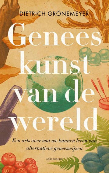Geneeskunst van de wereld 9789045038995 Dietrich Grönemeyer, Verzenden, Dietrich Grönemeyer