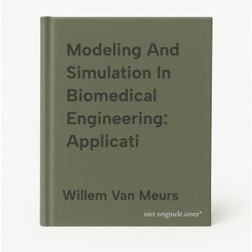Modeling And Simulation In Biomedical Engineering: Applicati, Verzenden, Willem Van Meurs