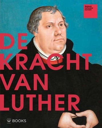De kracht van Luther 9789462582255, Boeken, Verzenden, Zo goed als nieuw