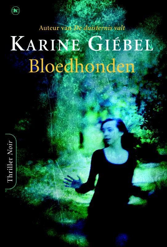 Bloedhonden 9789044327243 Karine Giebel, Livres, Thrillers, Envoi