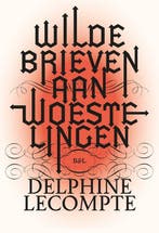 Wilde brieven aan woestelingen 9789464759884, Verzenden, Delphine Lecompte