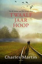 Twaalf jaar hoop 9789043531214 Charles Martin, Verzenden, Gelezen, Charles Martin