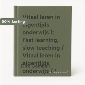 Vitaal leren in eigentijds onderwijs 1: Fast learning, slow, Verzenden, Gelezen, Dirk Gombeir