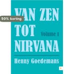 Van Zen tot Nirvana 1 9789048431427 Henny Goedemans, Verzenden, Henny Goedemans