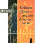 Terug naar de Provence 9789029521390 Frederique Hebrard, Verzenden, Gelezen, Frederique Hebrard