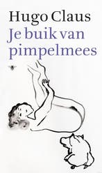Je buik van pimpelmees 9789023477785 Hugo Claus, Verzenden, Zo goed als nieuw, Hugo Claus