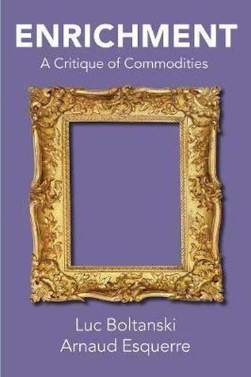 Enrichment A Critique of Commodities 9781509528721, Verzenden, Zo goed als nieuw, Luc Boltanski