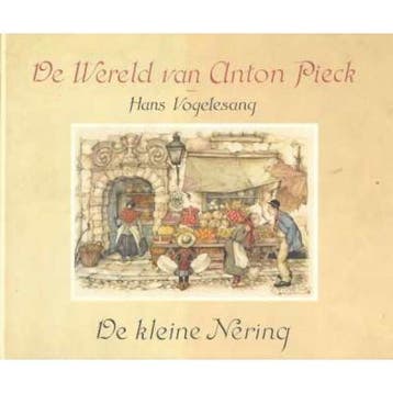 De Wereld van Anton Pieck - De kleine Nering 9789062074099, Verzenden, Vogelesang
