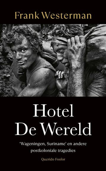 Hotel De Wereld 9789025320034 Frank Westerman, Verzenden, Zo goed als nieuw, Frank Westerman