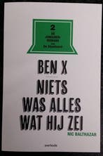 Ben X... Niets was alles wat hijnzei 9789903238710, Boeken, Verzenden, Zo goed als nieuw, Nic Balthazar