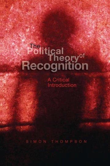 The Political Theory of Recognition 9780745627625, Verzenden, Gelezen, Simon Thompson