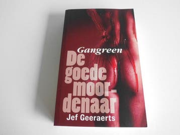 Gangreen 2 : De goede moordenaar 9789903229206 Jef Geeraerts, Boeken, Verzenden, Gelezen, Jef Geeraerts