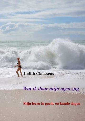 Wat ik door mijn ogen zag 9789403724911 Judith Claessens, Verzenden, Judith Claessens