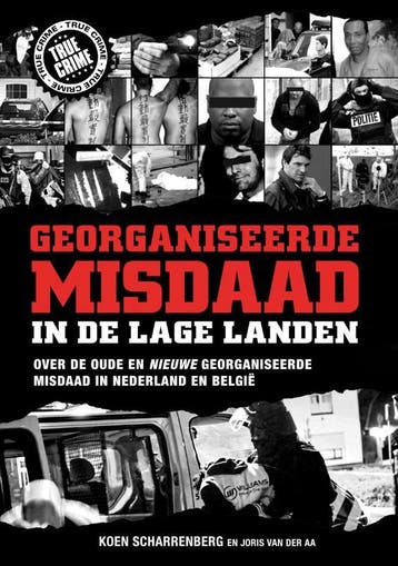 Georganiseerde misdaad in de Lage Landen / True crime, Verzenden, Joris van der Aa