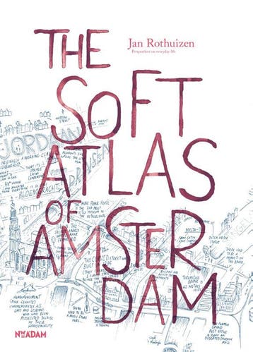 The Soft Atlas Of Amsterdam | Jan Rothuizen | Nieuw, Verzenden, Nieuw, Jan Rothuizen