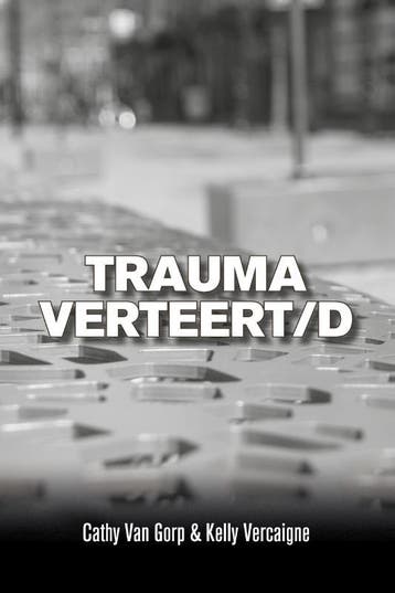 Trauma verteert/d 9789493293267 Cathy Van Gorp, Verzenden, Gelezen, Cathy Van Gorp