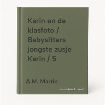Karin en de klasfoto / Babysitters jongste zusje Karin / 5, Verzenden, A.M. Martin