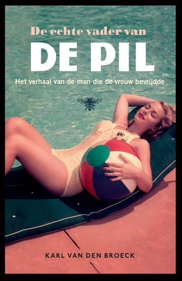 De echte vader van de pil 9789085426264 Karl van den Broeck, Boeken, Verzenden, Gelezen, Karl van den Broeck