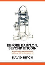 Before Babylon, Beyond Bitcoin 9781907994654 David Birch, Boeken, Verzenden, Gelezen, David Birch