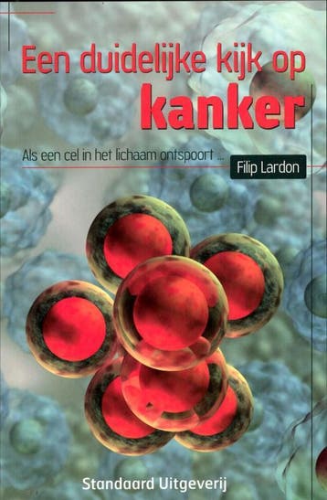 Een duidelijke kijk op kanker 9789034194404 Filip Lardon, Verzenden, Gelezen, Filip Lardon