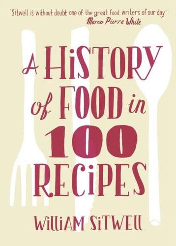History Of Food In 100 Recipes 9780007411993 William Sitwell, Verzenden, William Sitwell