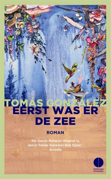Eerst was er de zee 9789048825967 Tomás González, Verzenden, Zo goed als nieuw, Tomás González