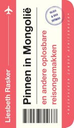 Pinnen in Mongolië en andere oplosbare reisongemakken, Verzenden, Zo goed als nieuw, Liesbeth Rasker