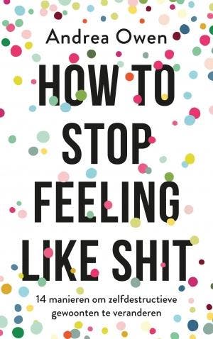 How to stop feeling like shit 9789021570082 Andrea Owen, Verzenden, Gelezen, Andrea Owen