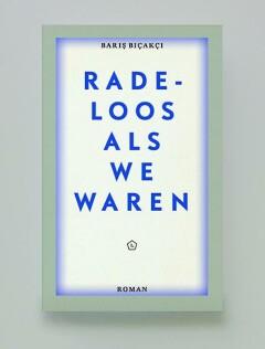 Radeloos als we waren / Leesmagazijn / 27 9789491717260, Verzenden, Zo goed als nieuw, Baris Biçakçi